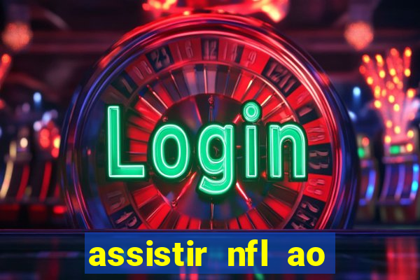 assistir nfl ao vivo gratis